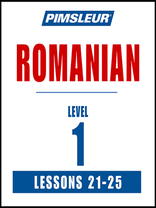 Title details for Pimsleur Romanian Level 1 Lessons 21-25 by Pimsleur - Available